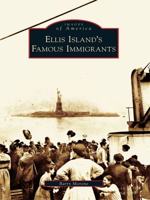 [Images of America: New York 01] • Ellis Island's Famous Immigrants